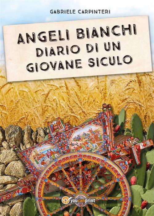 Cover of the book Angeli Bianchi - Diario di un giovane siculo by Gabriele Carpinteri, Youcanprint