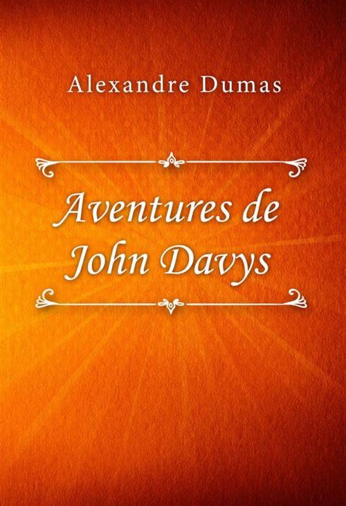 Cover of the book Aventures de John Davys by Alexandre Dumas, Classica Libris