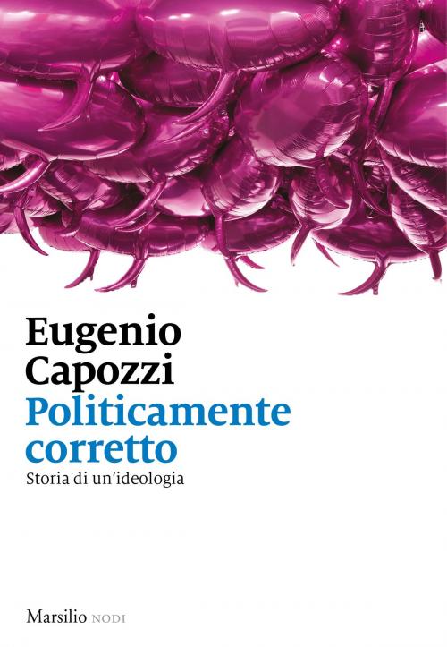 Cover of the book Politicamente corretto by Eugenio Capozzi, Marsilio