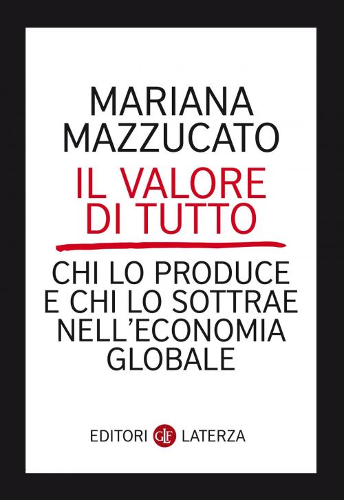 Cover of the book Il valore di tutto by Mariana Mazzucato, Editori Laterza