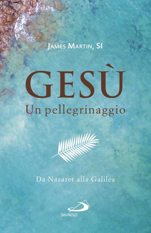 Cover of the book Gesù. Un pellegrinaggio by James Martin, San Paolo Edizioni