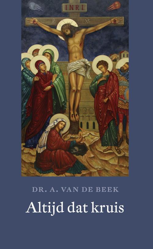 Cover of the book Altijd dat kruis by A. van de Beek, VBK Media