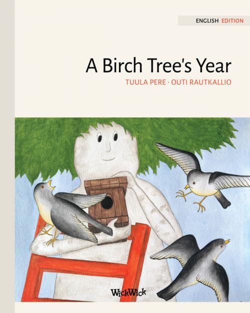 Cover of the book A Birch Tree's Year by Tuula Pere, Wickwick Ltd