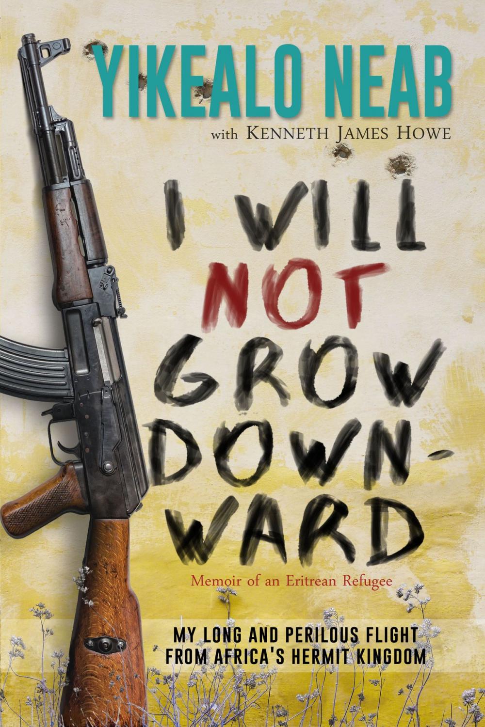 Big bigCover of I Will Not Grow Downward - Memoir Of An Eritrean Refugee