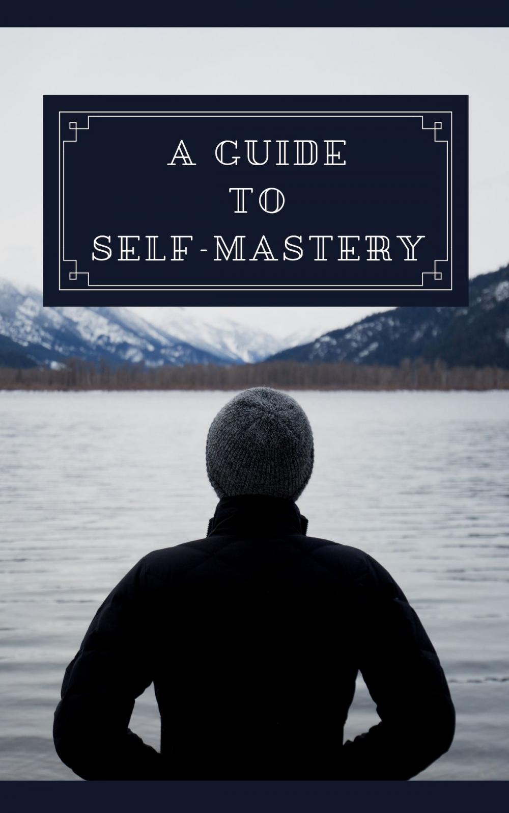 Big bigCover of A Guide To Self Mastery