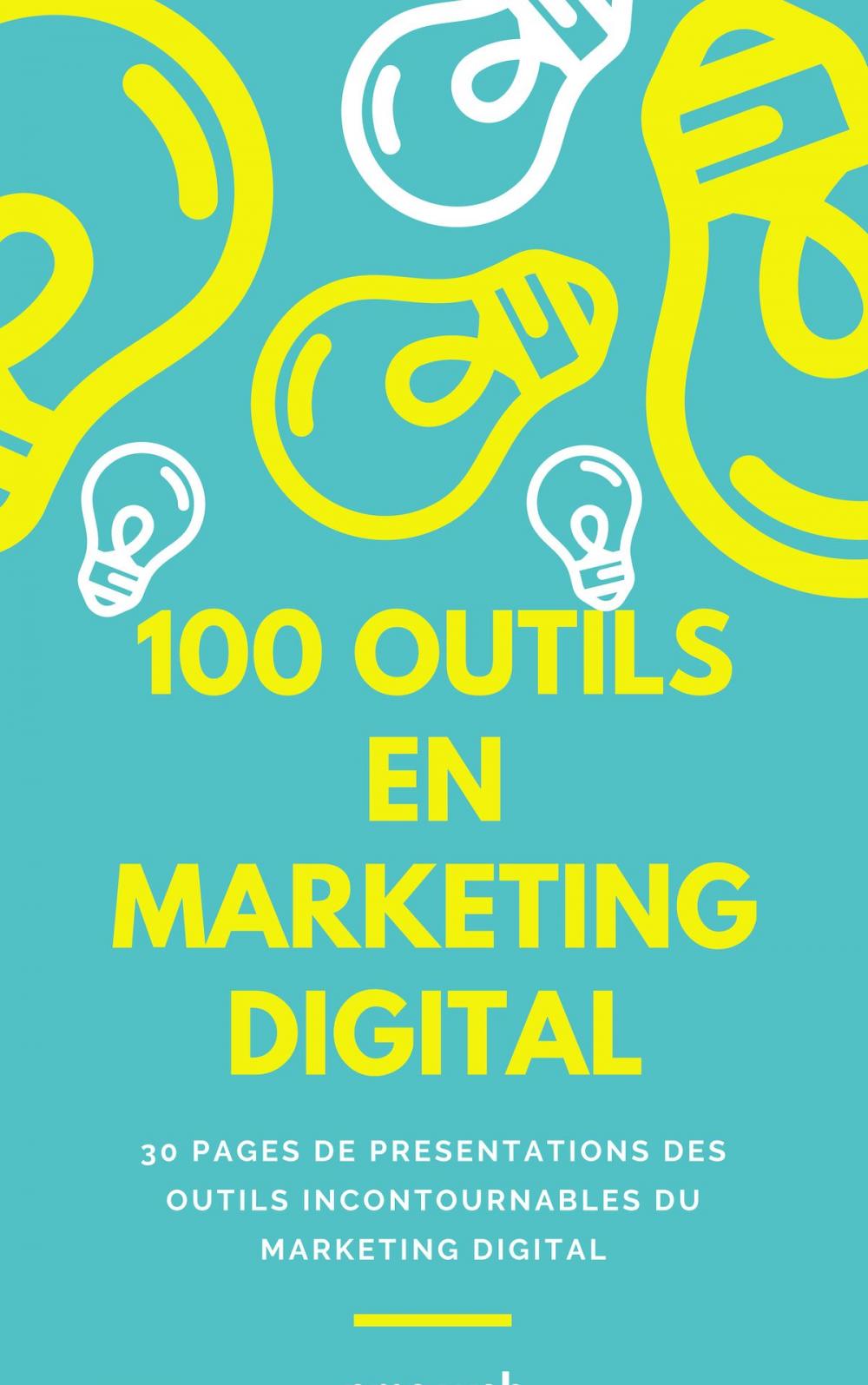 Big bigCover of 100 outils marketing digital