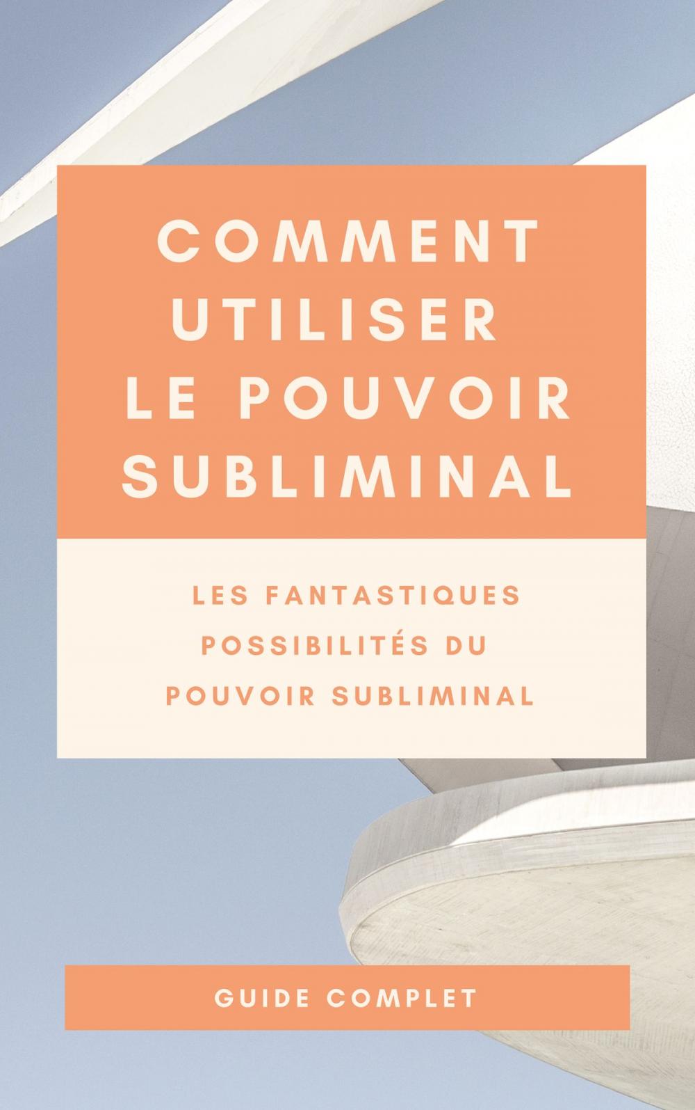 Big bigCover of Comment utiliser le Pouvoir Subliminal