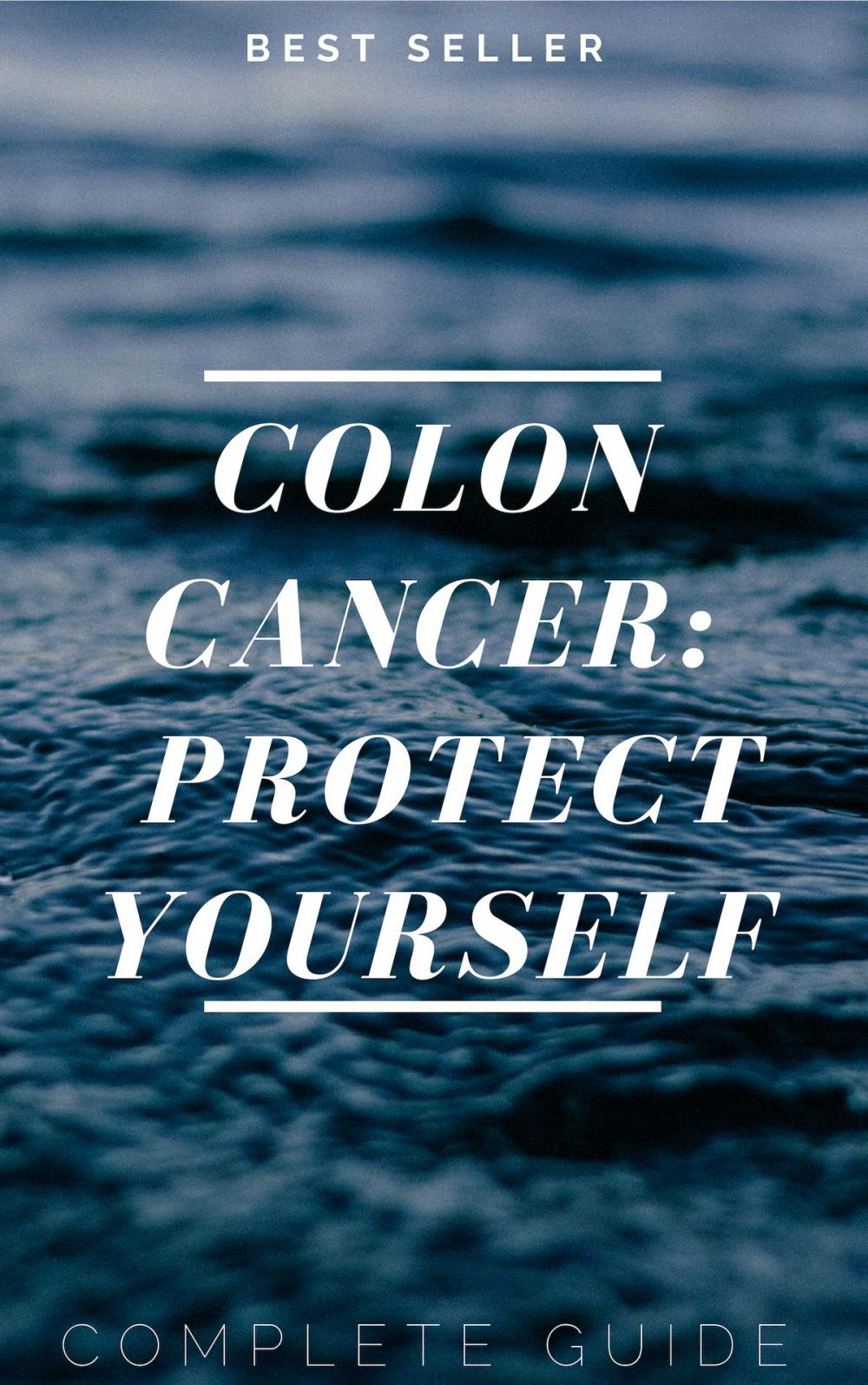 Big bigCover of Colon Cancer : Protect Yourself