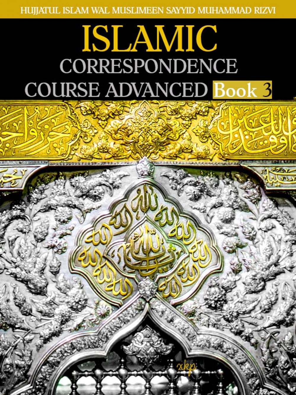 Big bigCover of ISLAMIC CORRESPONDENCE COURSE ADVANCED - Book 3