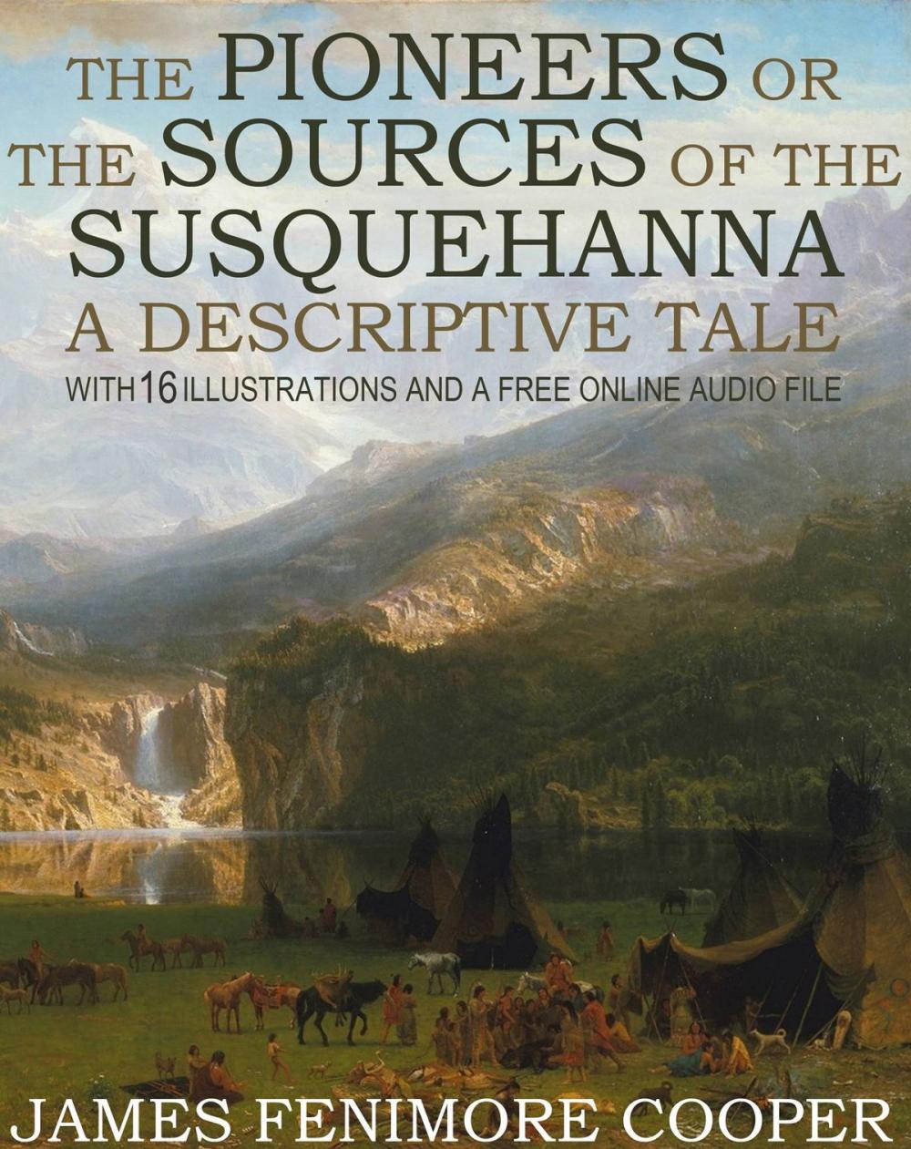 Big bigCover of The Pioneers or The Sources of the Susquehanna, A Descriptive Tale: With 16 Illustrations and a Free Online Audio File