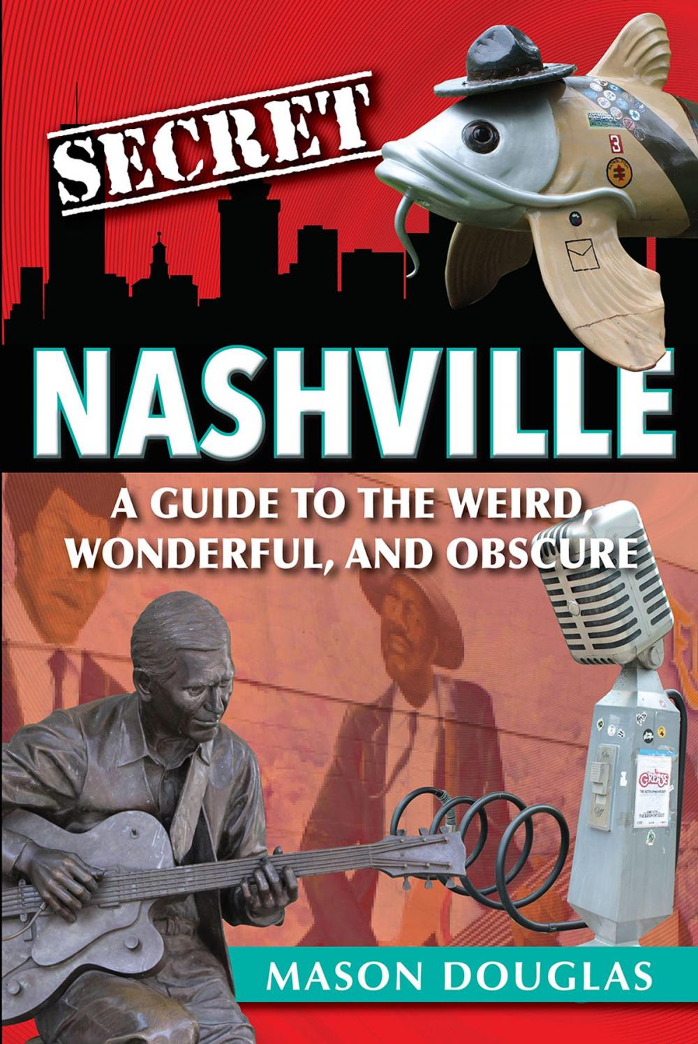 Big bigCover of Secret Nashville: A Guide to the Weird, Wonderful, and Obscure