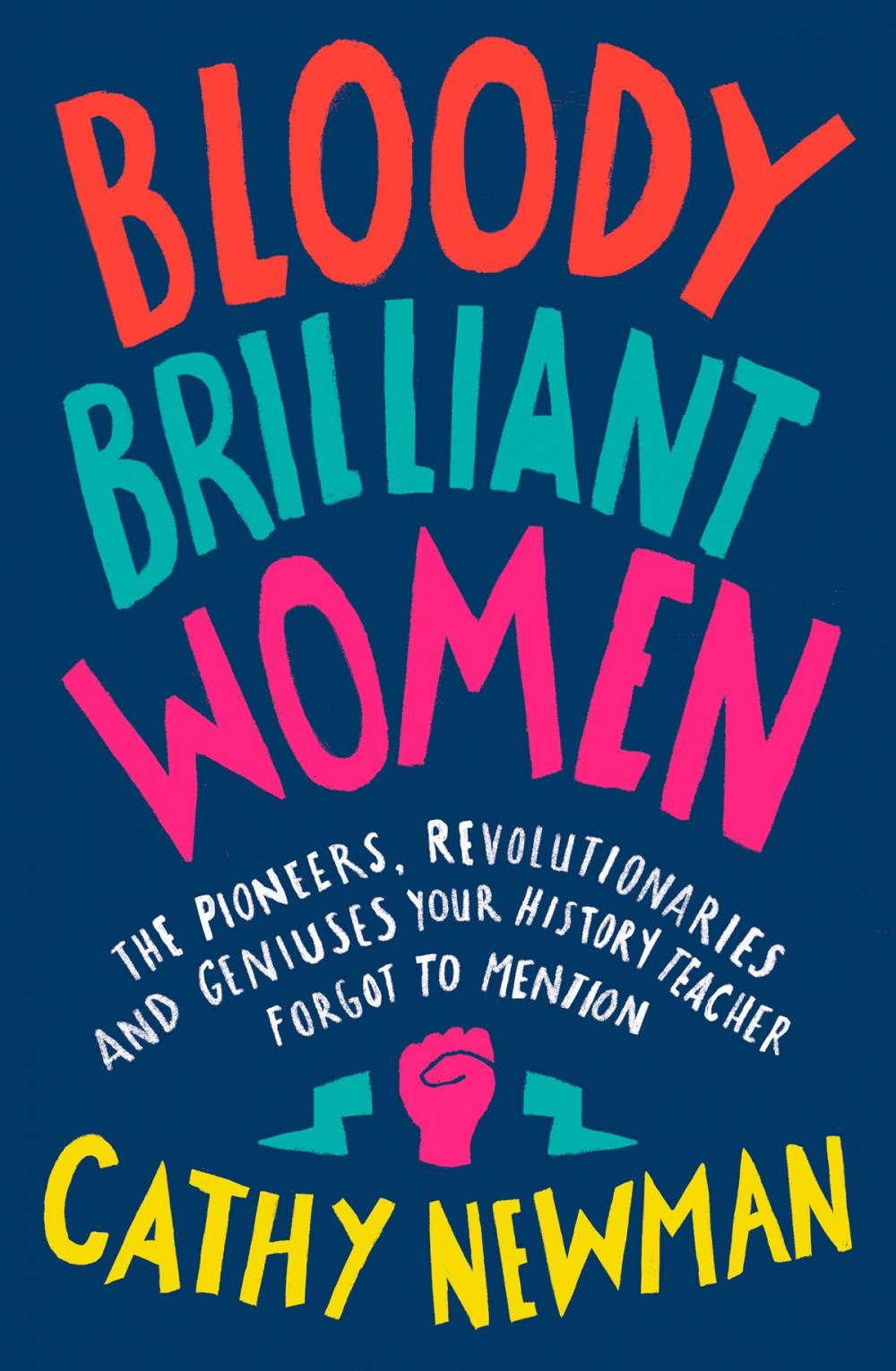 Big bigCover of Bloody Brilliant Women: The Pioneers, Revolutionaries and Geniuses Your History Teacher Forgot to Mention