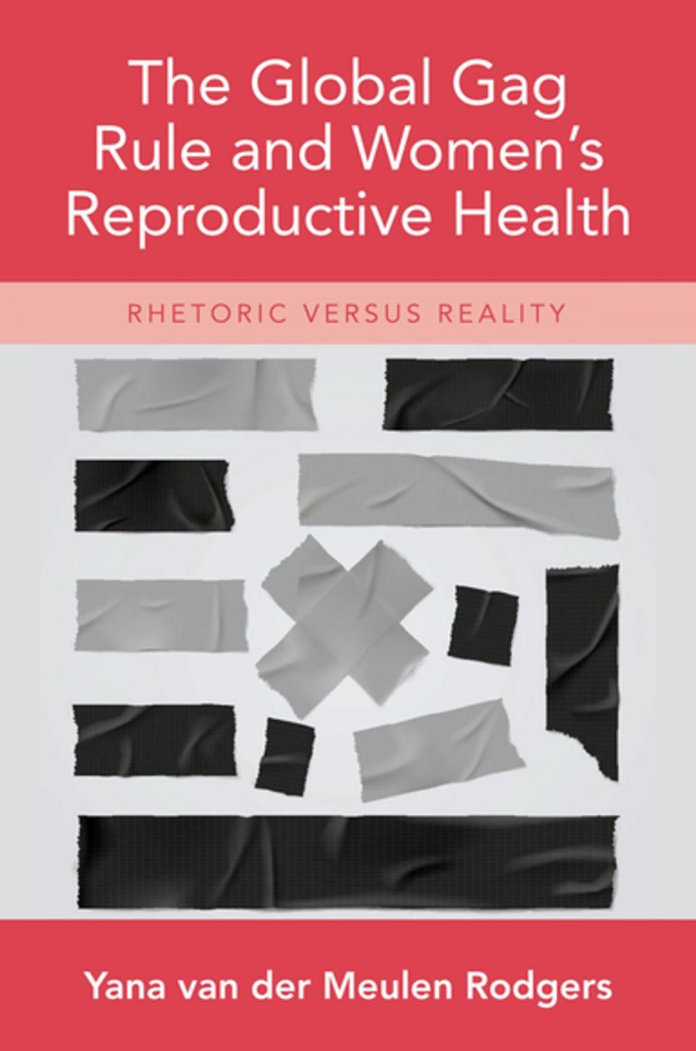 Big bigCover of The Global Gag Rule and Women's Reproductive Health