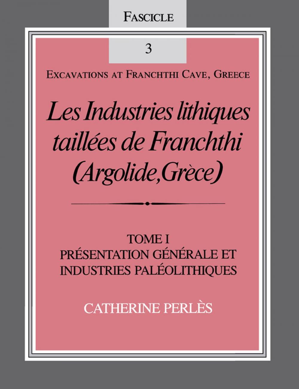 Big bigCover of Les Industries lithiques taillées de Franchthi (Argolide, Grèce), Volume 1