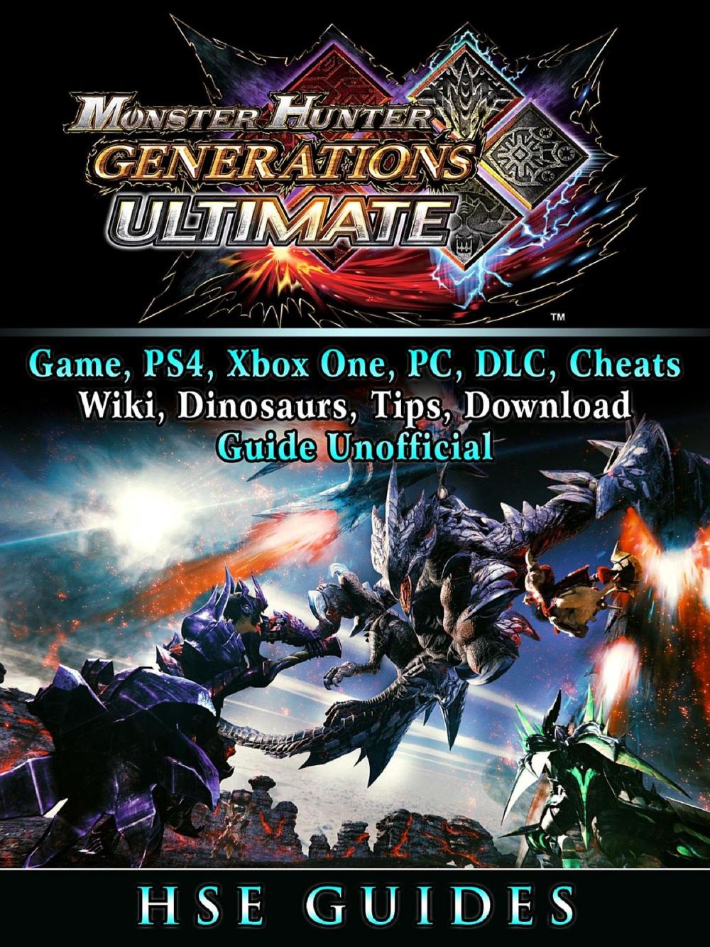 Big bigCover of Monster Hunter Generations Ultimate, Game, Wiki, Monster List, Weapons, Alchemy, Tips, Cheats, Guide Unofficial
