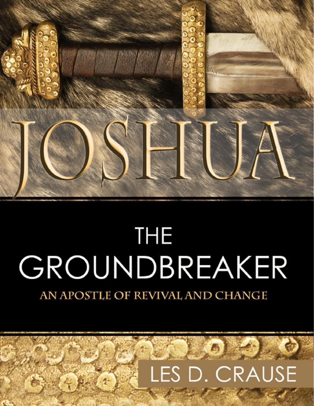 Big bigCover of Joshua the Groundbreaker - An Apostle of Revival and Change