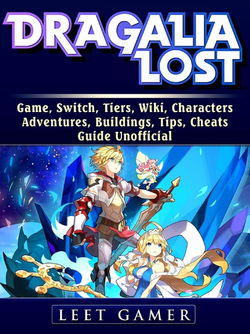 Big bigCover of Dragalia Lost Game, Switch, Tiers, Wiki, Characters, Adventures, Buildings, Tips, Cheats, Guide Unofficial