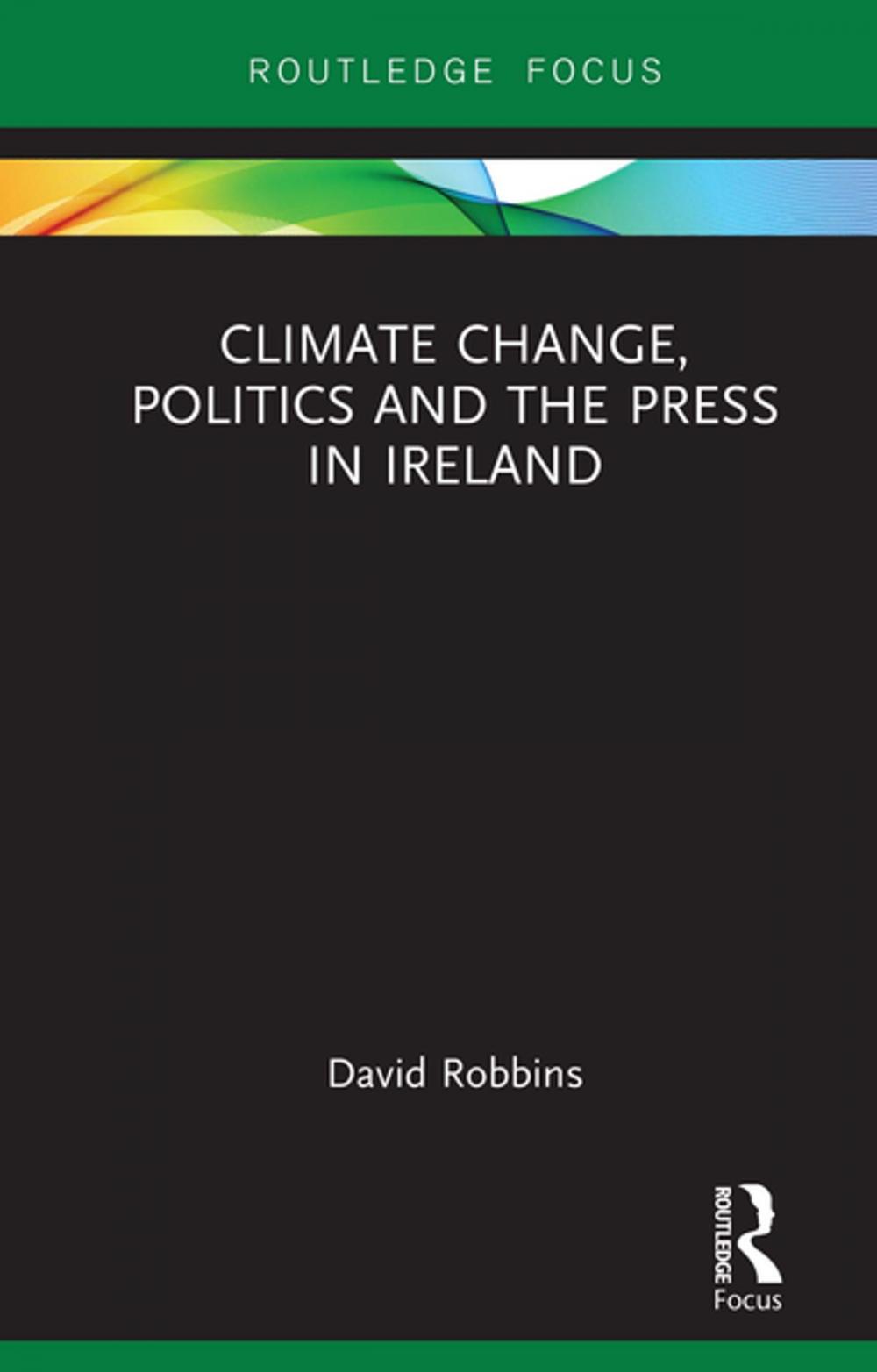 Big bigCover of Climate Change, Politics and the Press in Ireland