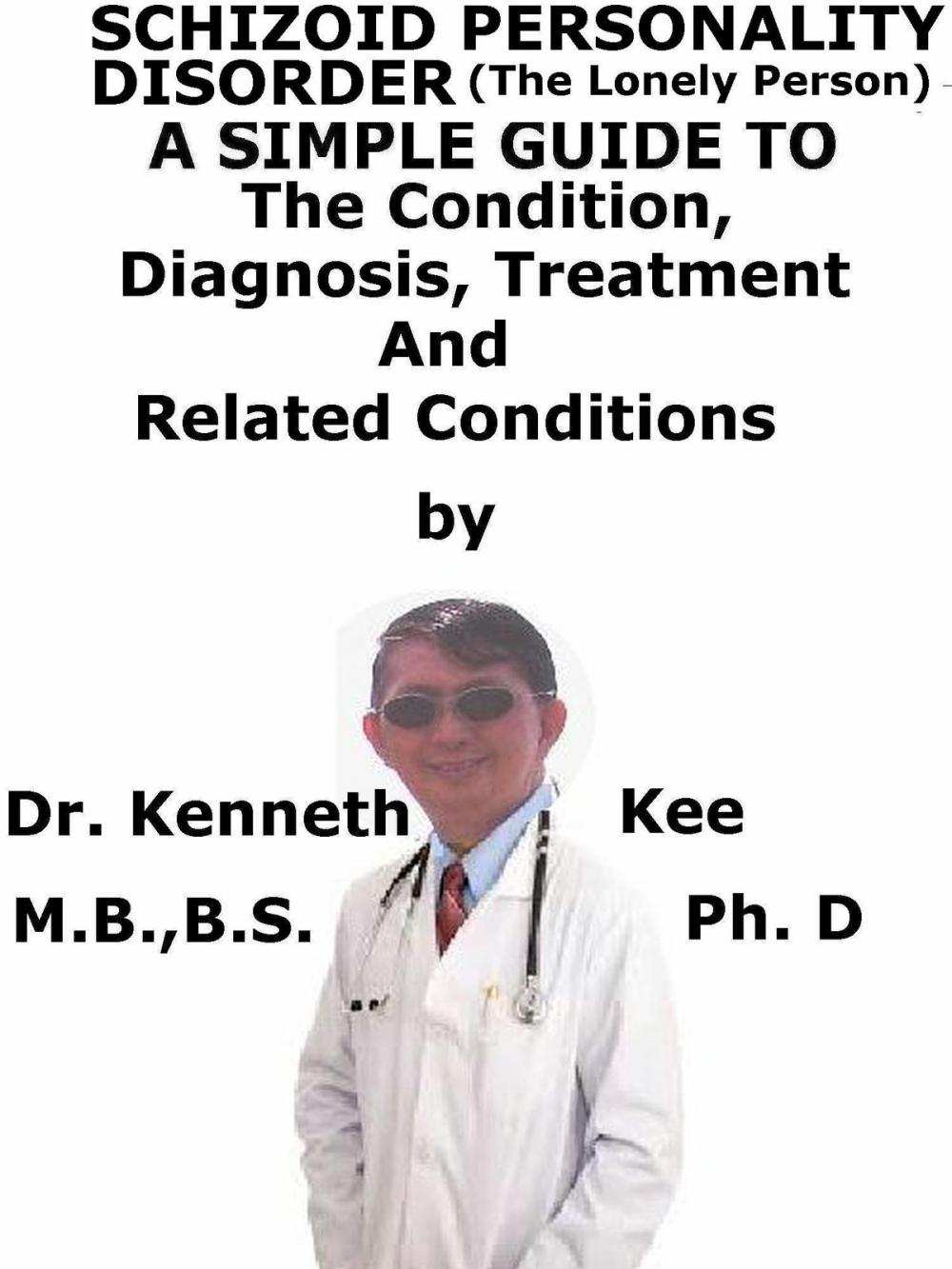 Big bigCover of Schizoid Personality Disorder, (The Lonely Person) A Simple Guide To The Condition, Diagnosis, Treatment And Related Conditions