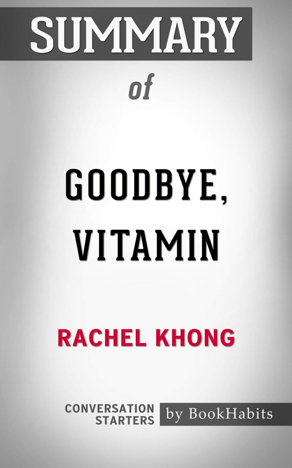 Big bigCover of Summary of Goodbye, Vitamin: A Novel by Rachel Khong | Conversation Starters