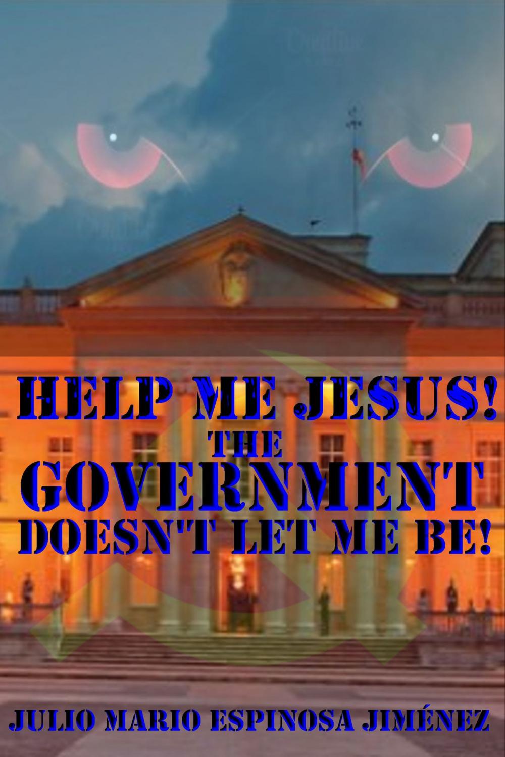 Big bigCover of Help Me Jesus! The Government Doesn't Let Me Be!