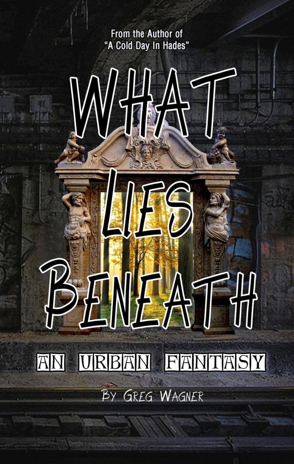 Big bigCover of What Lies Beneath: An Urban Fantasy