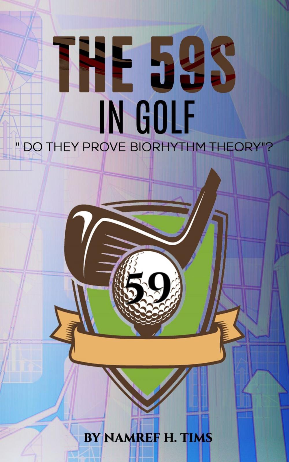 Big bigCover of The "59s" In Golf Do They Prove Biorhythm Theory?