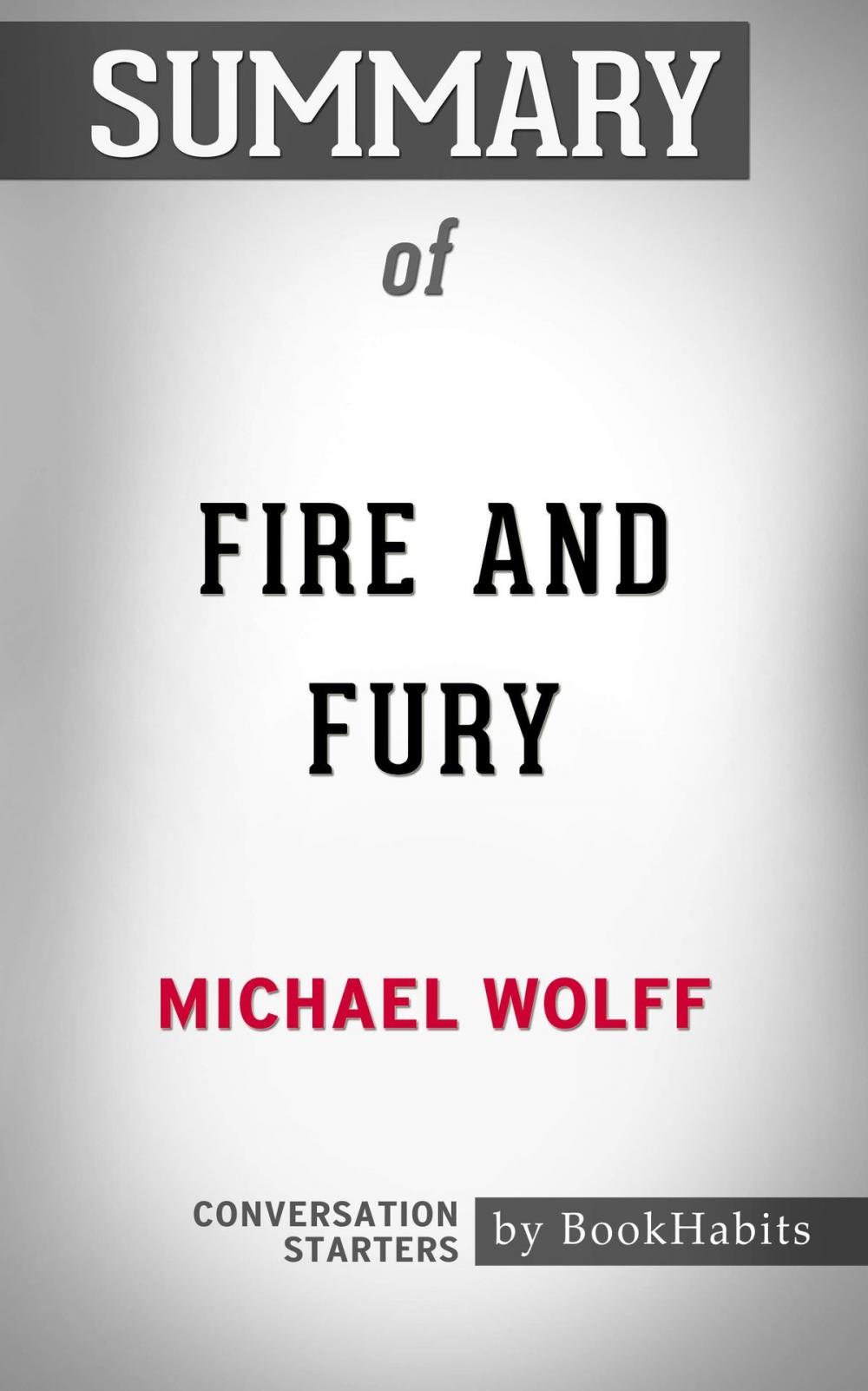 Big bigCover of Summary of Fire and Fury: Inside the Trump White House by Michael Wolff | Conversation Starters