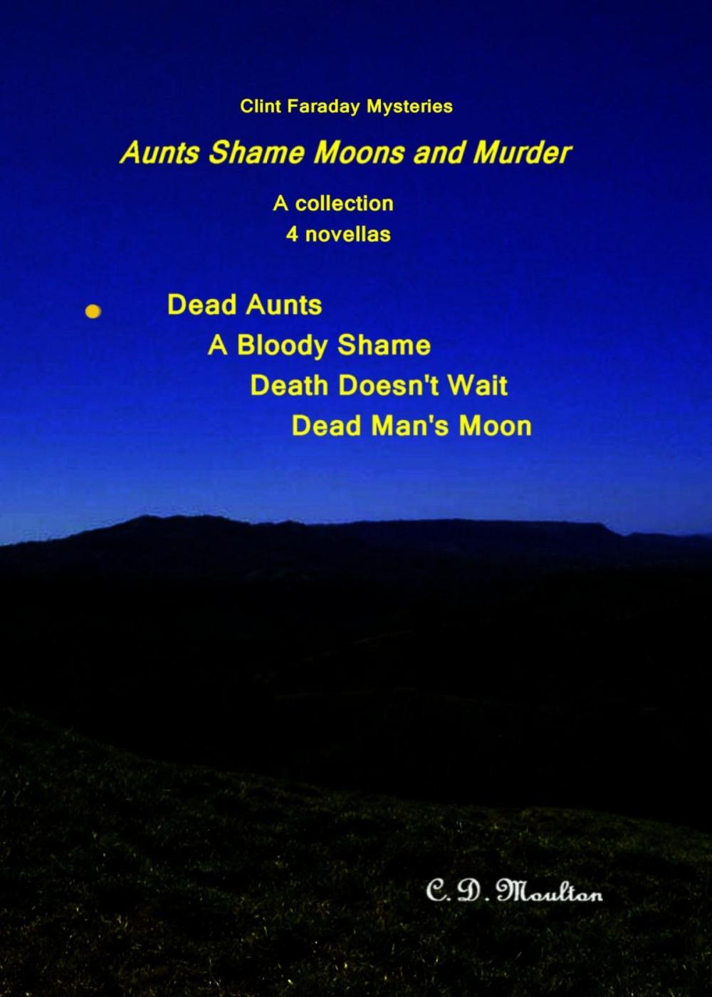 Big bigCover of Clint Faraday Mysteries: Aunts Shame Moons and Murder