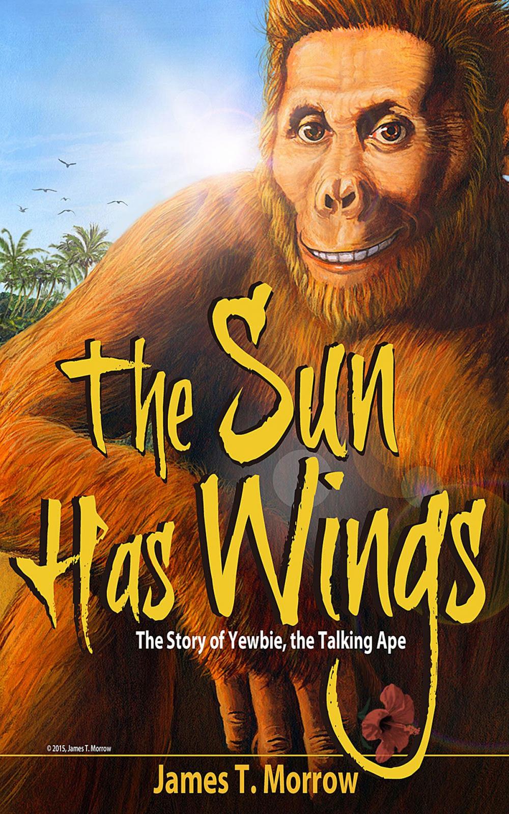 Big bigCover of The Sun Has Wings: the Story of Yewbie, the Talking Ape