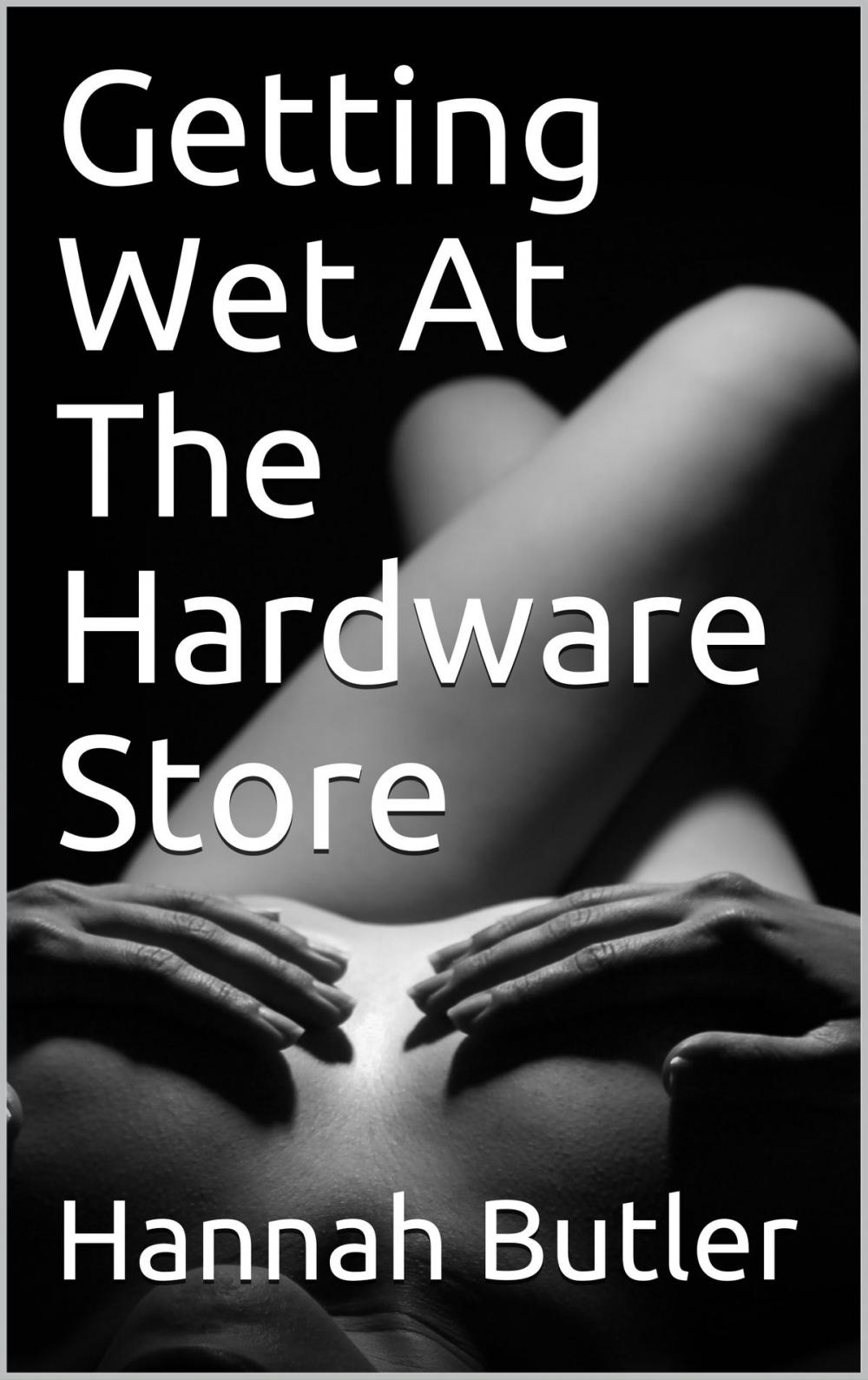 Big bigCover of Getting Wet At The Hardware Store