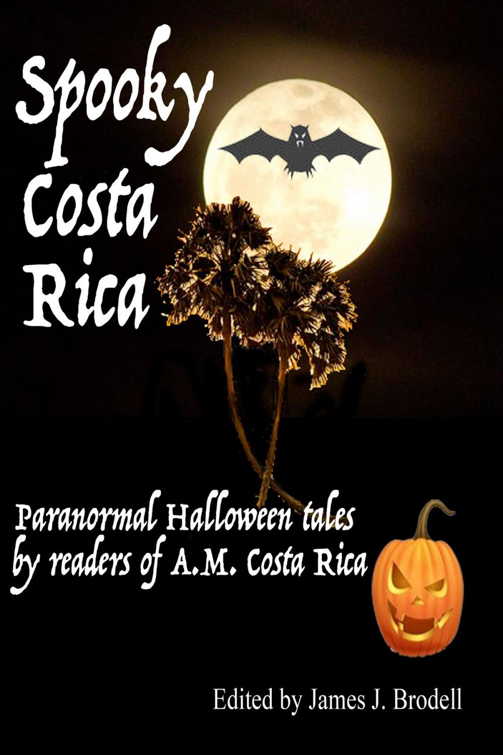 Big bigCover of Spooky Costa Rica: Paranormal Halloween Tales by Readers of A.M. Costa Rica