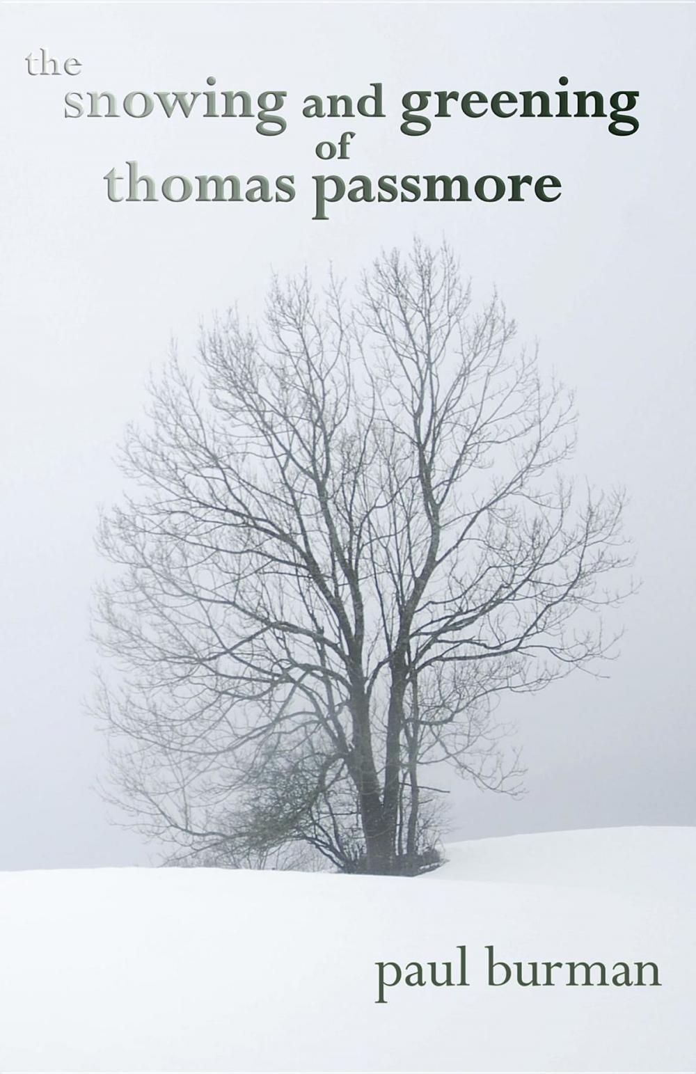 Big bigCover of The Snowing and Greening of Thomas Passmore