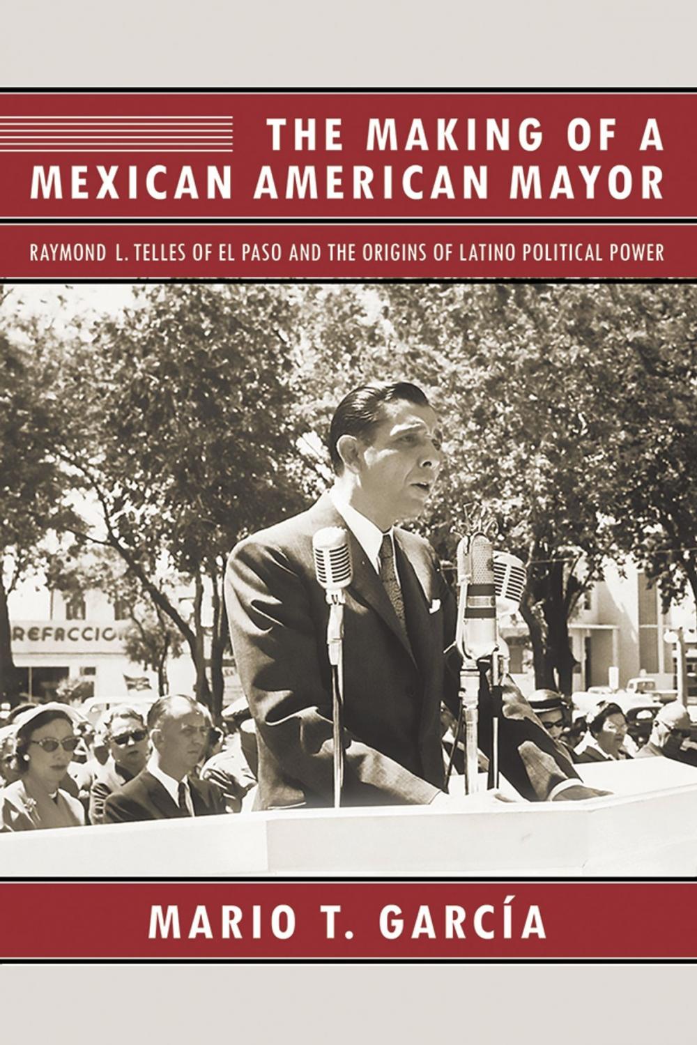 Big bigCover of The Making of a Mexican American Mayor