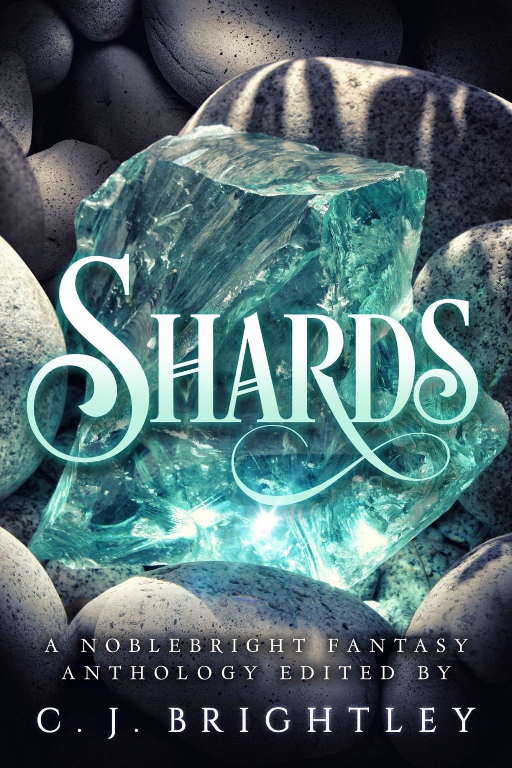 Big bigCover of Shards: A Noblebright Fantasy Anthology