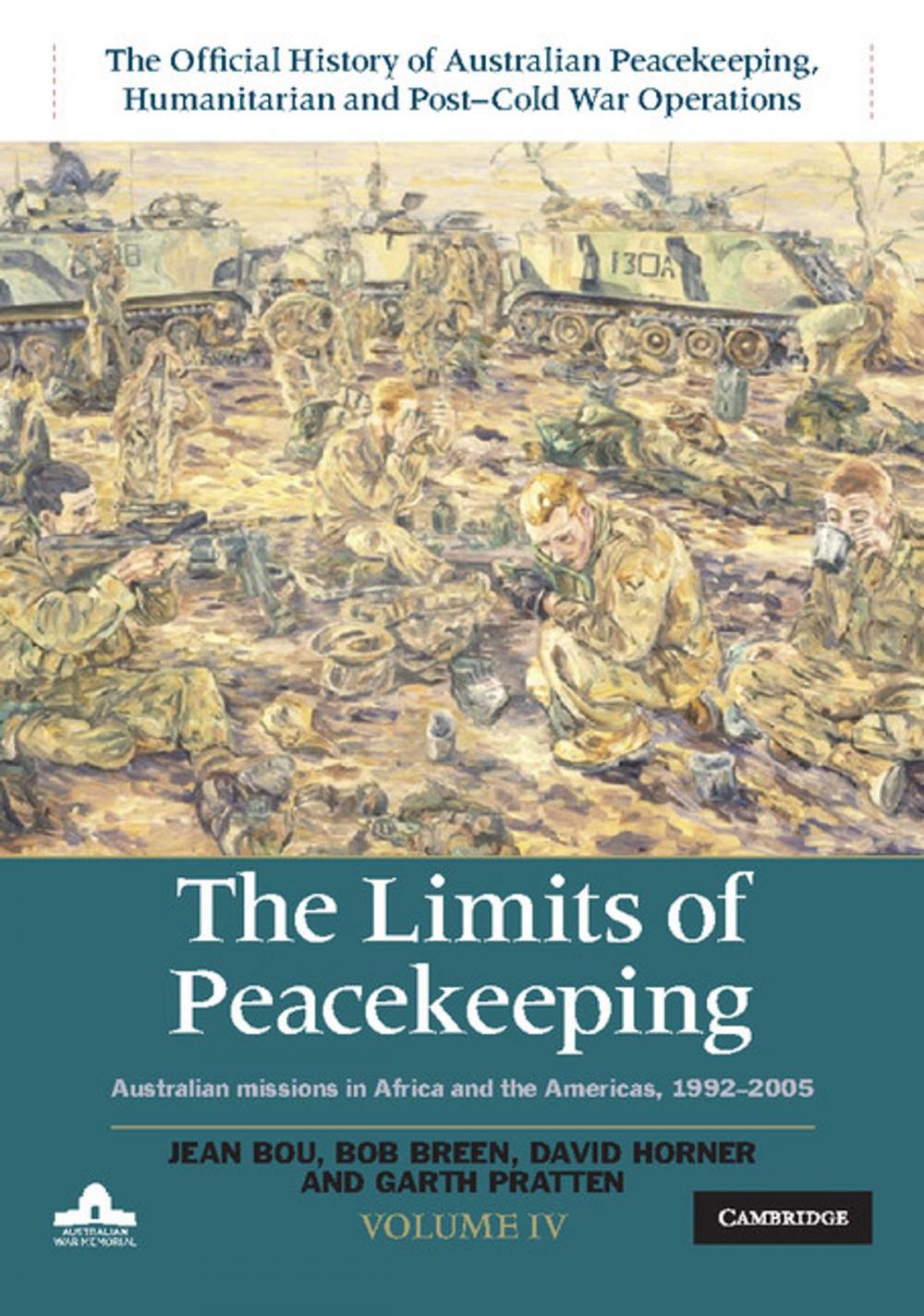 Big bigCover of The Limits of Peacekeeping: Volume 4, The Official History of Australian Peacekeeping, Humanitarian and Post-Cold War Operations