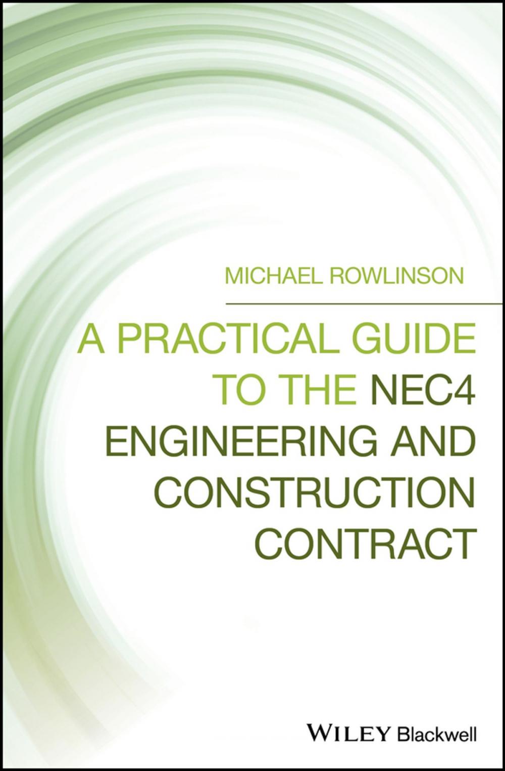 Big bigCover of A Practical Guide to the NEC4 Engineering and Construction Contract