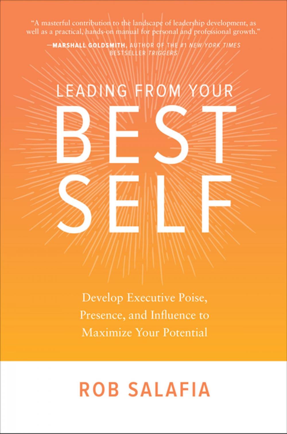 Big bigCover of Leading from Your Best Self: Develop Executive Poise, Presence, and Influence to Maximize Your Potential