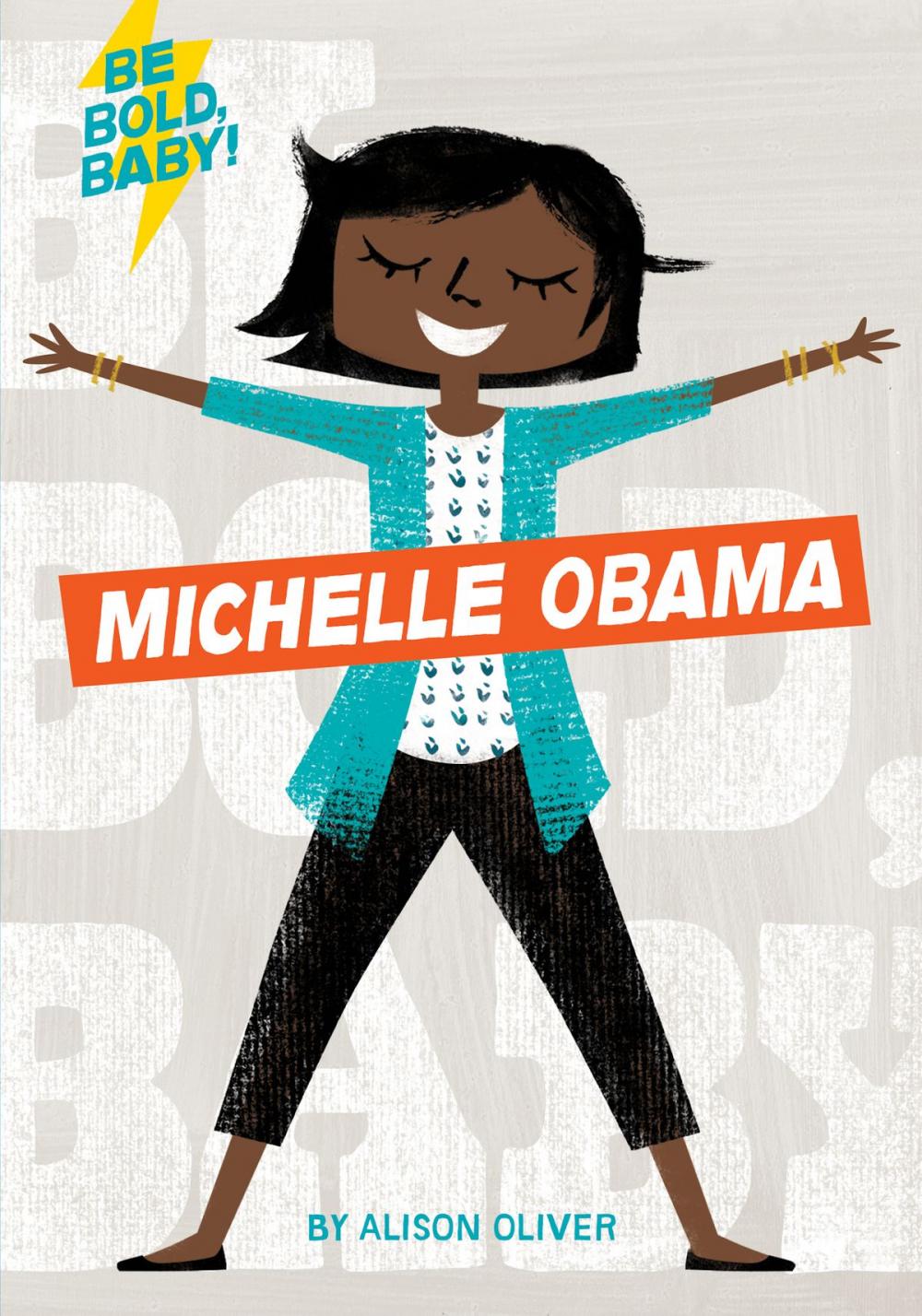 Big bigCover of Be Bold, Baby: Michelle Obama