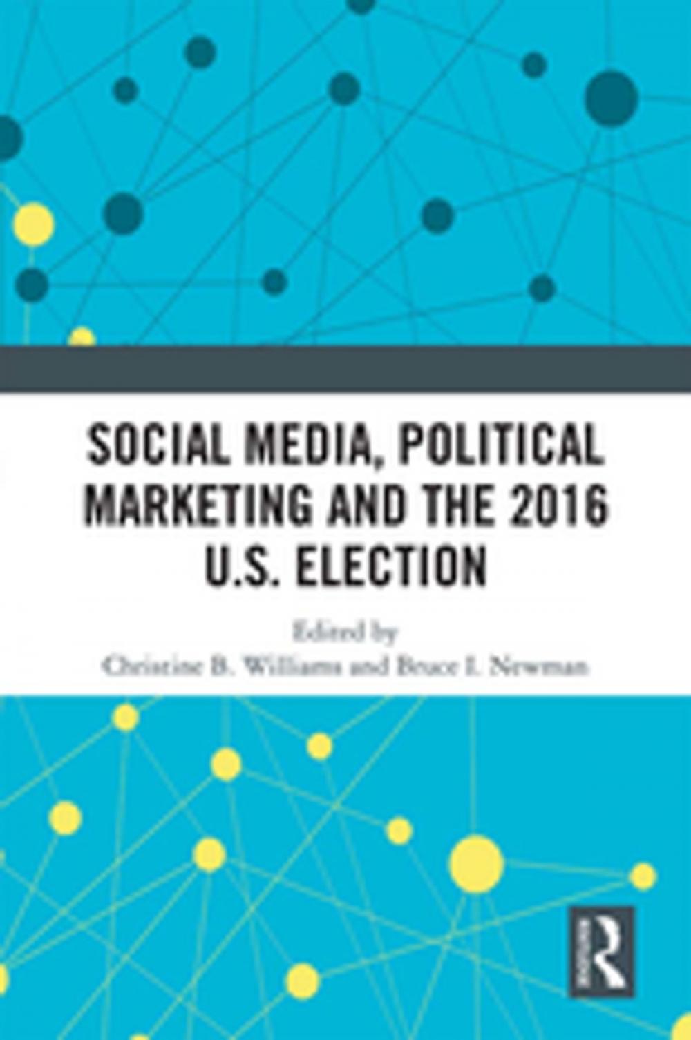 Big bigCover of Social Media, Political Marketing and the 2016 U.S. Election