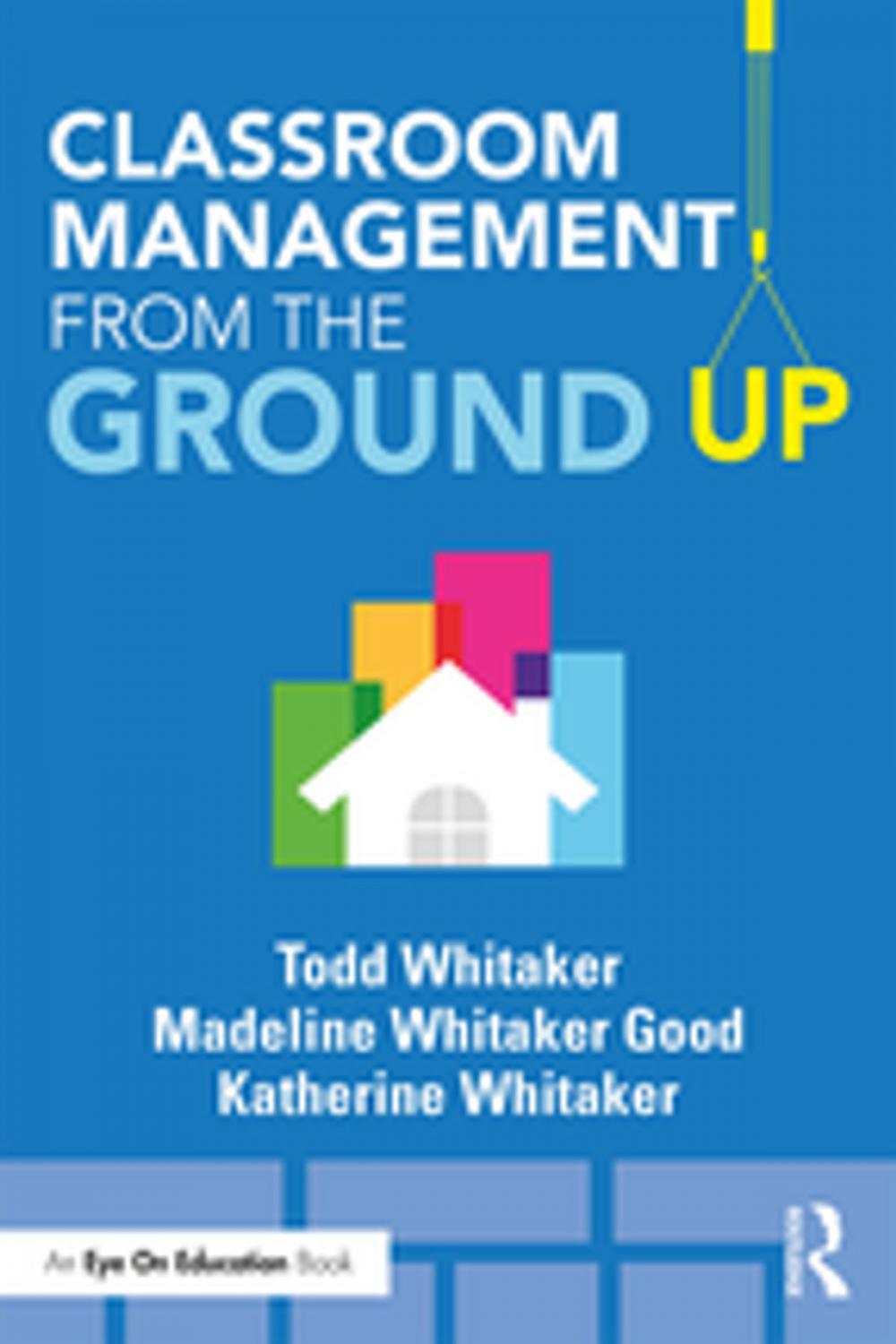 Big bigCover of Classroom Management From the Ground Up