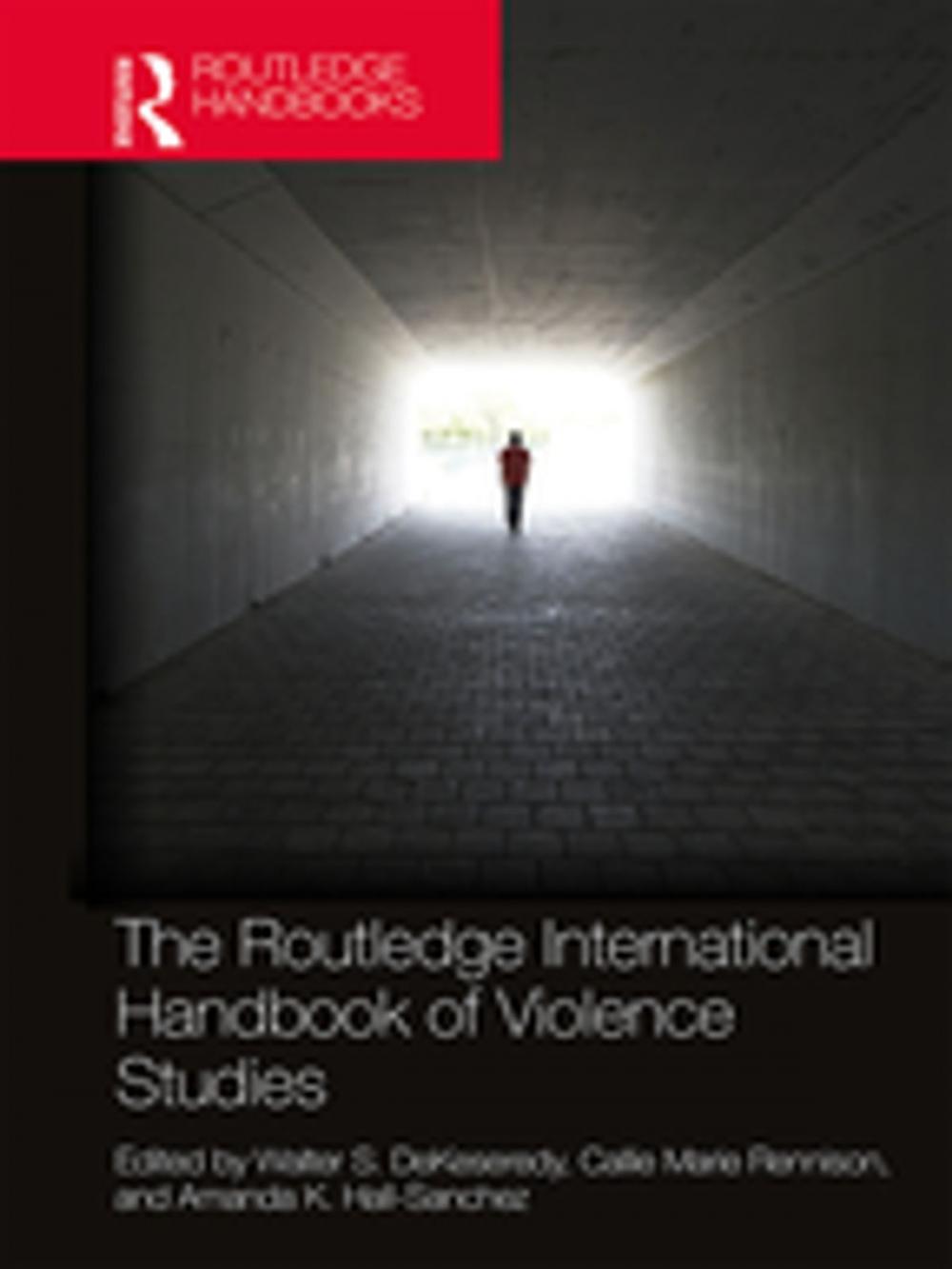 Big bigCover of The Routledge International Handbook of Violence Studies