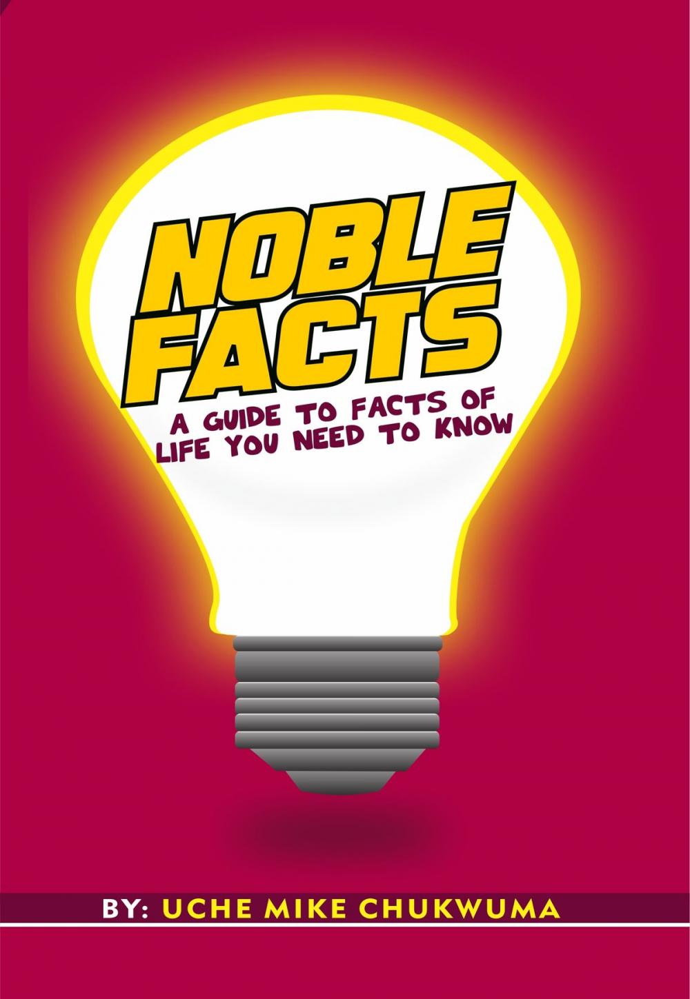 Big bigCover of Noble Facts: A Guide To Facts Of Life You Need To Know