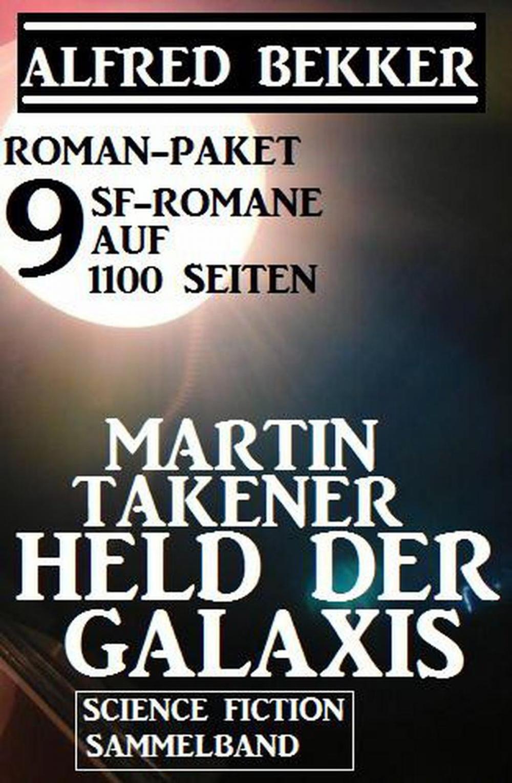 Big bigCover of Roman-Paket Martin Takener – Held der Galaxis, 9 SF-Romane auf 1100 Seiten