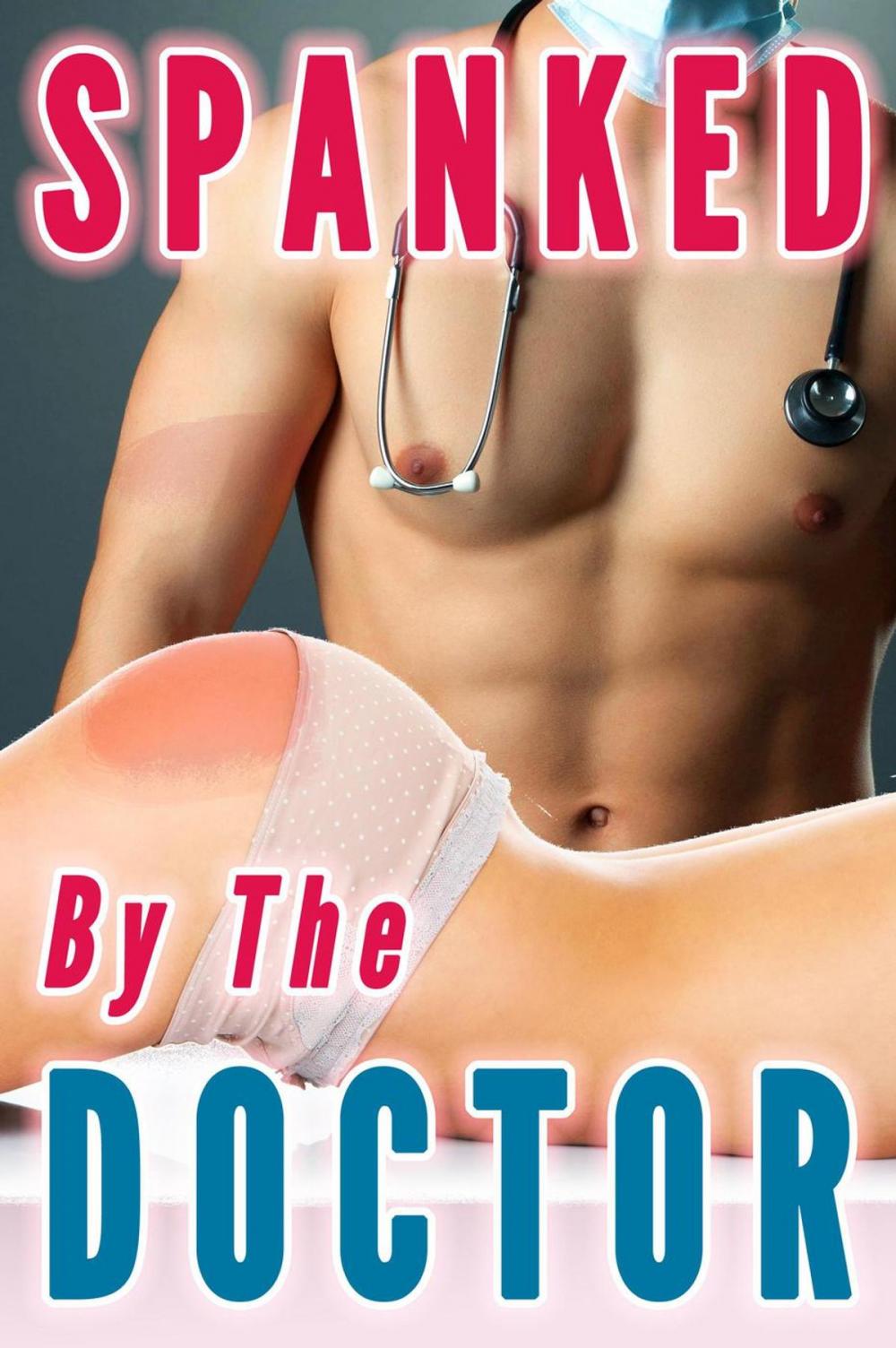 Big bigCover of Spanked By Doctor (Spanking Bundle, Spanked Bottoms, Spanked Wives, Spanked and Diapered)
