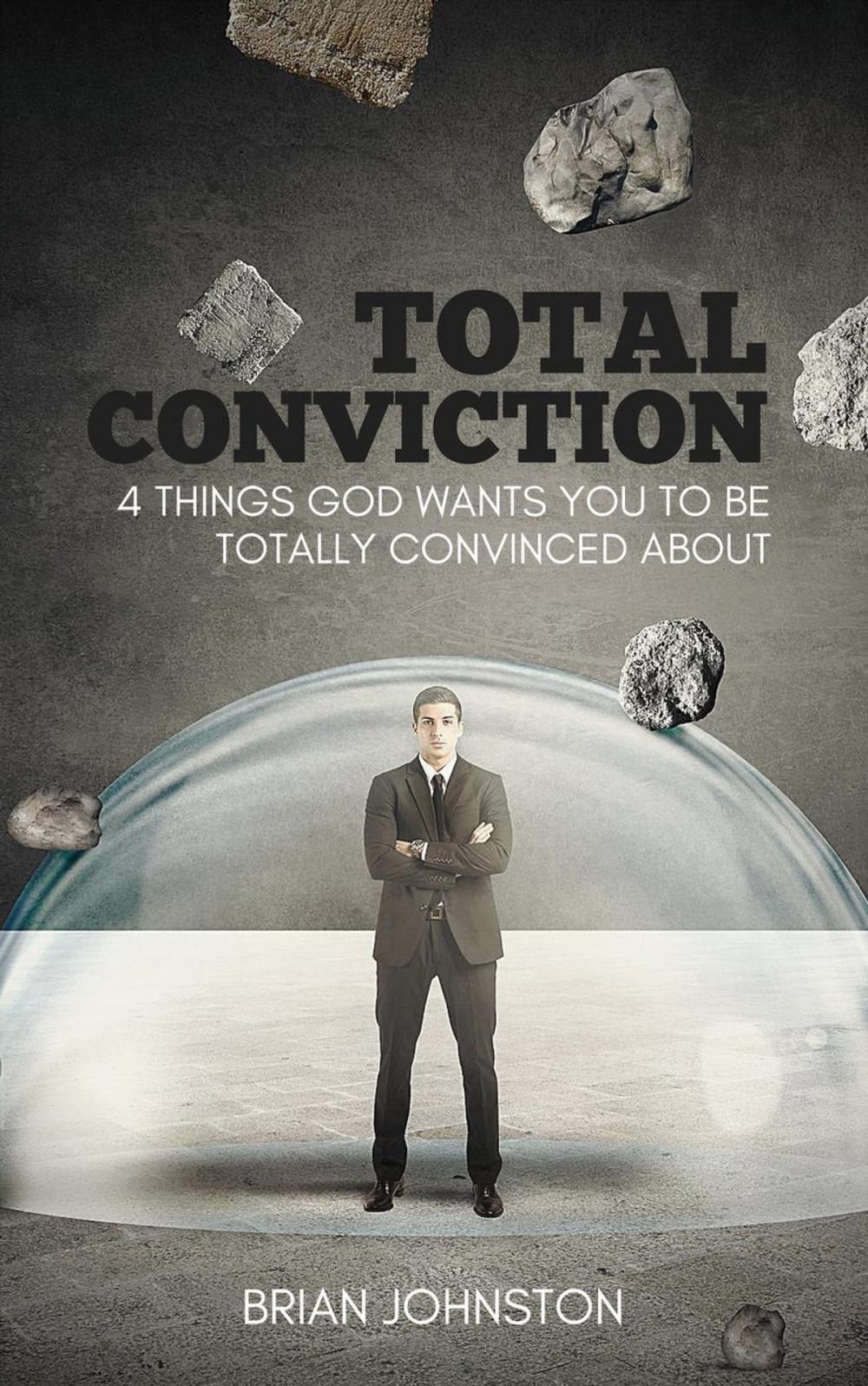 Big bigCover of Total Conviction - 4 Things God Wants You To Be Fully Convinced About