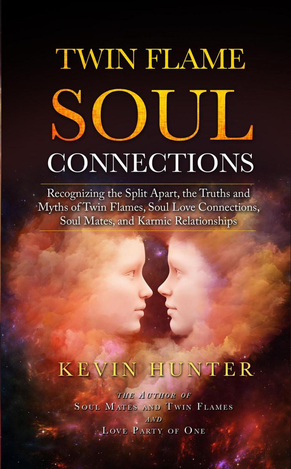 Big bigCover of Twin Flame Soul Connections: Recognizing the Split Apart, the Truths and Myths of Twin Flames, Soul Love Connections, Soul Mates, and Karmic Relationships