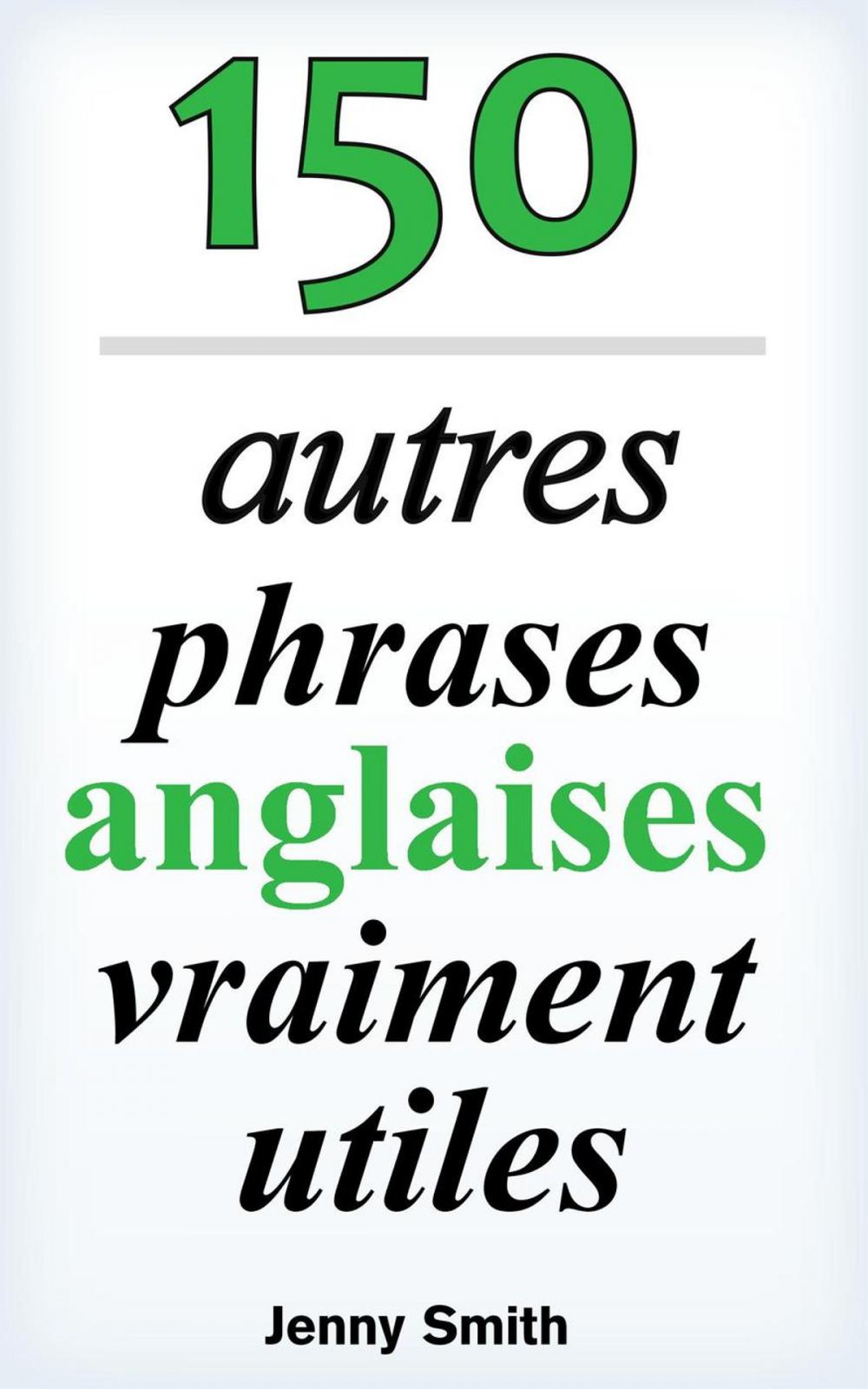 Big bigCover of 150 autres phrases anglaises vraiment utiles