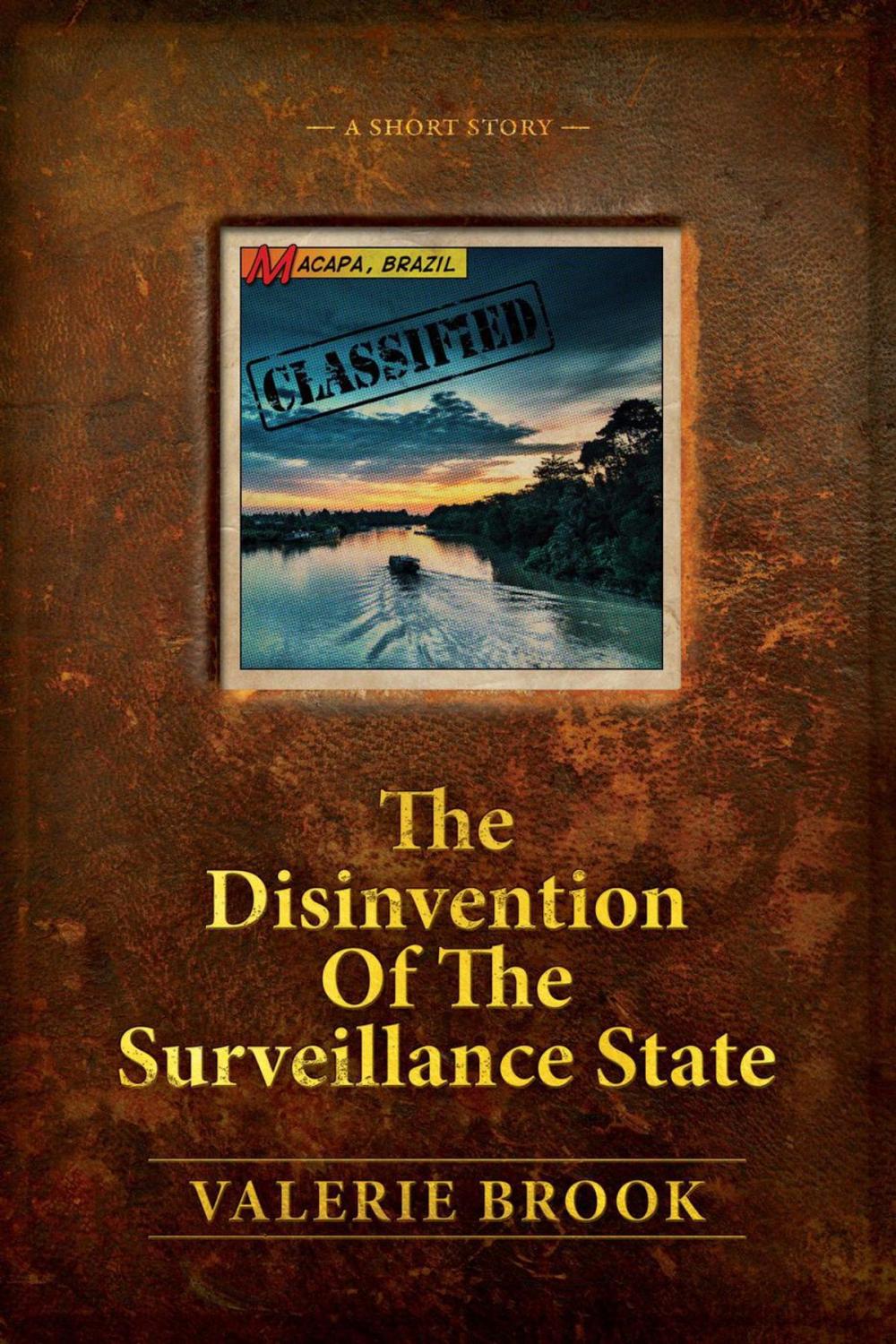 Big bigCover of The Disinvention Of The Surveillance State