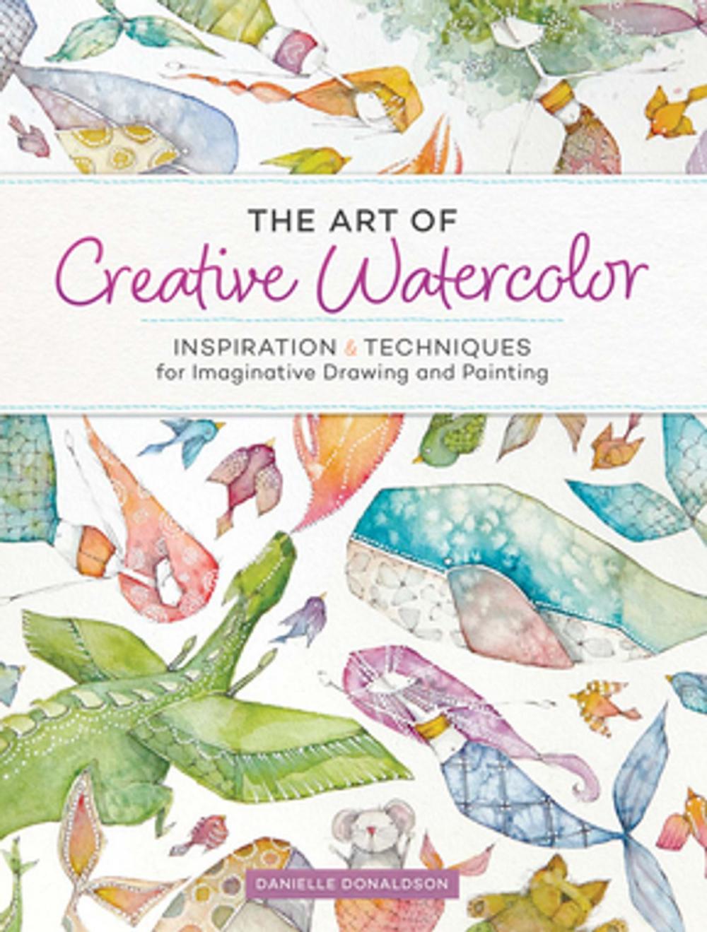 Big bigCover of The Art of Creative Watercolor